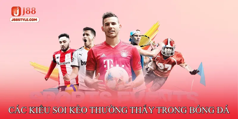 Soi Kèo Bóng Đá - Bí Kỹ Tất Thắng Trước Mọi Kèo Cược Các kiểu soi kèo thường thấy trong bóng đá