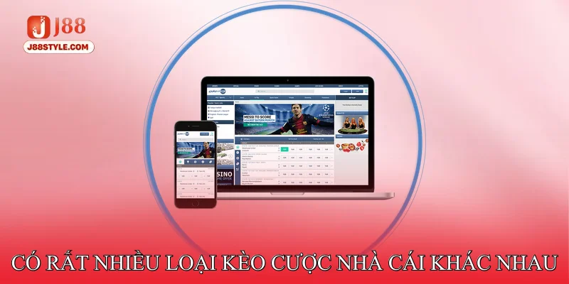 Cập Nhật Kèo Nhà Cái Nhanh Chóng - Uy Tín - Chính Xác Có rất nhiều loại kèo cược nhà cái khác nhau trên thị trường