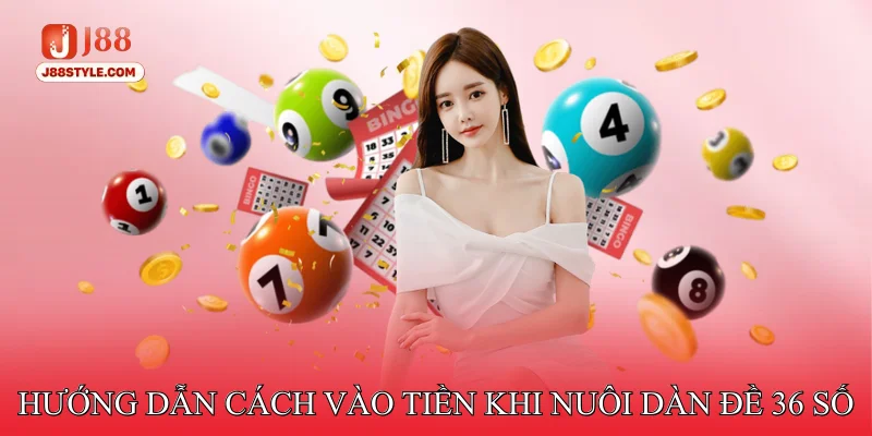 Dàn Đề 36 Số - Phương Pháp Nuôi Lô Đề Bất Bại Từ Cao Thủ Hướng dẫn chi tiết cách vào tiền khi nuôi dàn đề 36 số