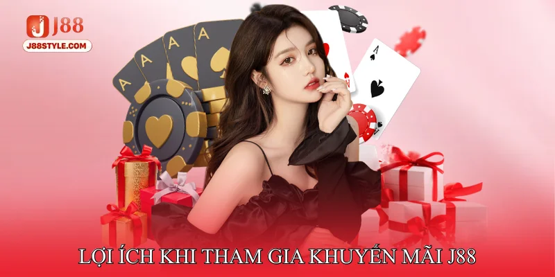 Khuyến mãi J88 Lợi Ích Khi Tham Gia Chương Trình Khuyến Mãi J88