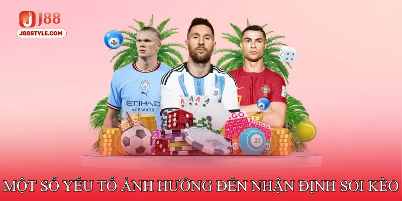 Soi Kèo Bóng Đá - Bí Kỹ Tất Thắng Trước Mọi Kèo Cược Một số yếu tố ảnh hưởng đến nhận định soi kèo bóng đá