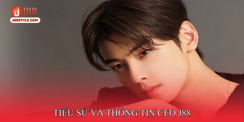 CEO J88 Tiểu sử và thông tin CEO J88