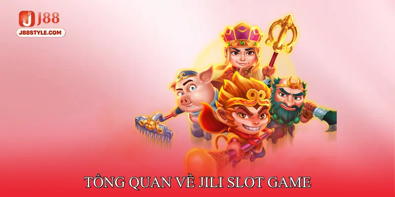 JILI Slot Game - Điểm Đến Lý Tưởng Cho Tín Đồ Mê Slot 2025 Tổng quan về JILI slot game