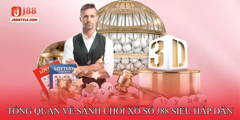 Tổng quan về sảnh chơi xổ số J88 siêu hấp dẫn